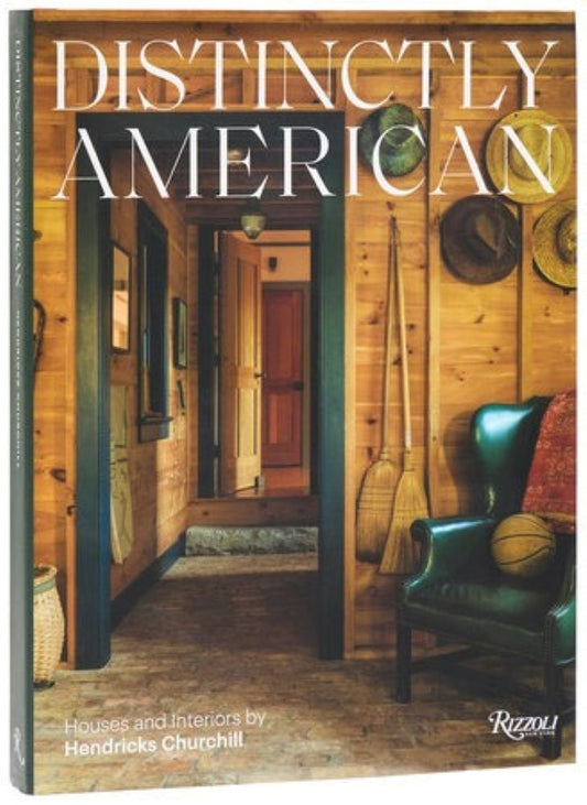Distinctly American - Houses and Interiors by Hendricks Churchill